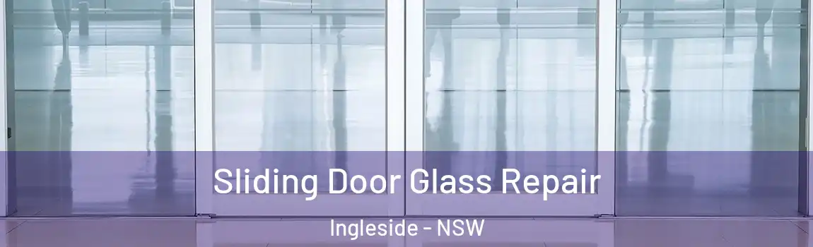  Sliding Door Glass Repair Ingleside - NSW