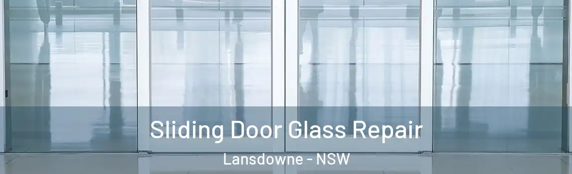  Sliding Door Glass Repair Lansdowne - NSW