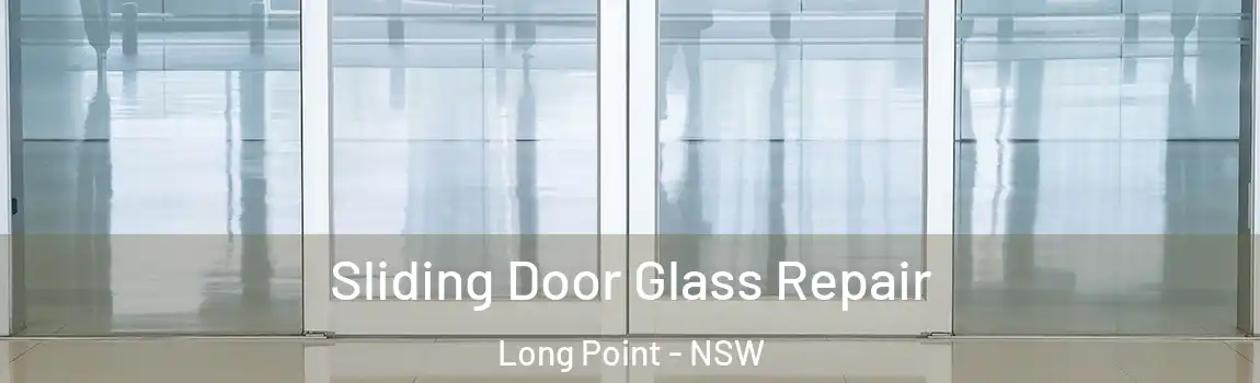  Sliding Door Glass Repair Long Point - NSW