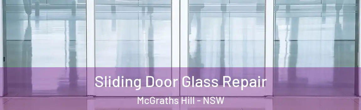  Sliding Door Glass Repair McGraths Hill - NSW