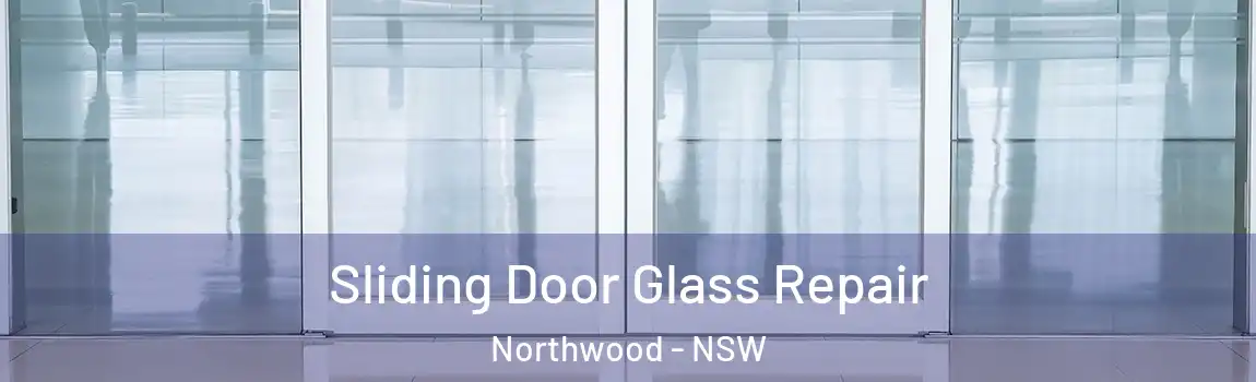  Sliding Door Glass Repair Northwood - NSW