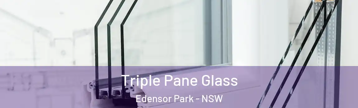  Triple Pane Glass Edensor Park - NSW