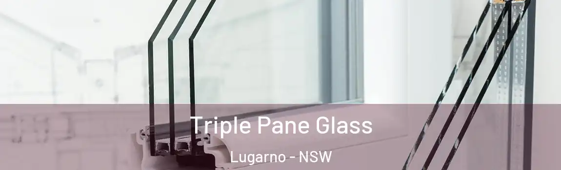  Triple Pane Glass Lugarno - NSW