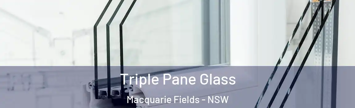  Triple Pane Glass Macquarie Fields - NSW