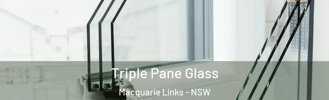  Triple Pane Glass Macquarie Links - NSW