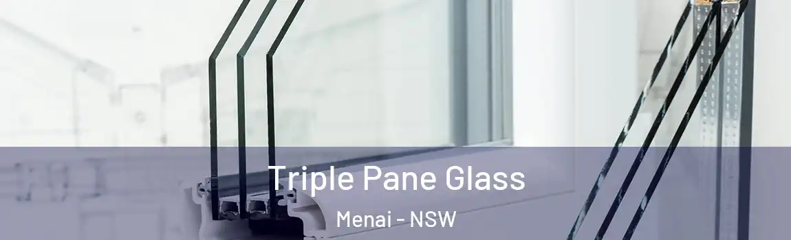  Triple Pane Glass Menai - NSW