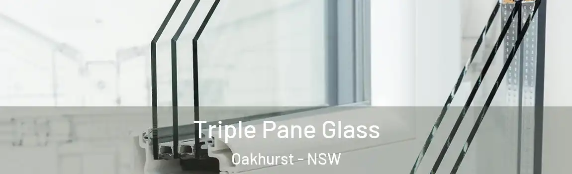  Triple Pane Glass Oakhurst - NSW