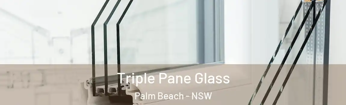  Triple Pane Glass Palm Beach - NSW
