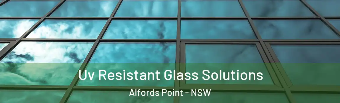  Uv Resistant Glass Solutions Alfords Point - NSW