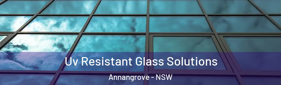  Uv Resistant Glass Solutions Annangrove - NSW