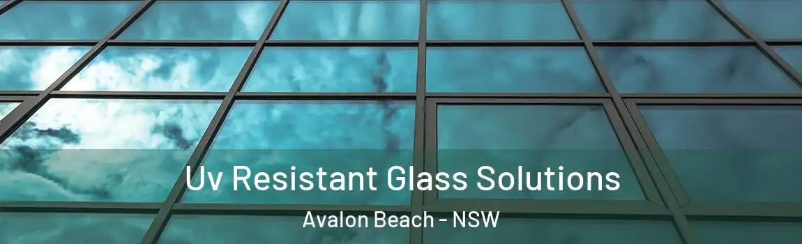  Uv Resistant Glass Solutions Avalon Beach - NSW