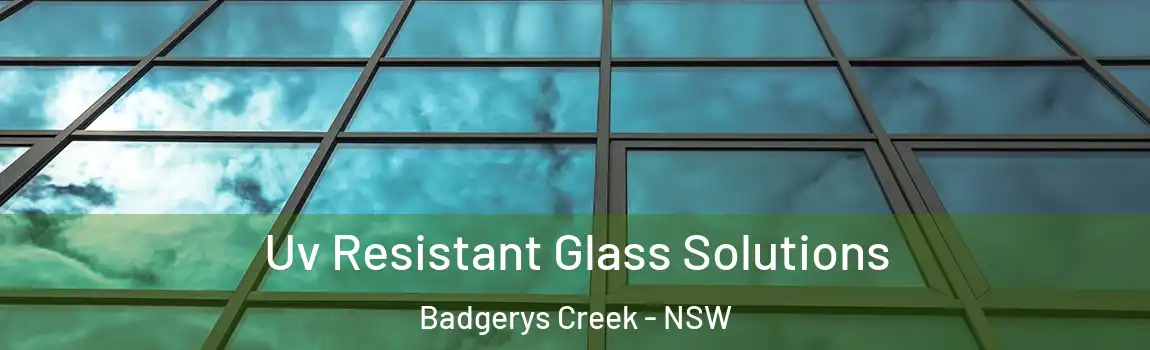  Uv Resistant Glass Solutions Badgerys Creek - NSW