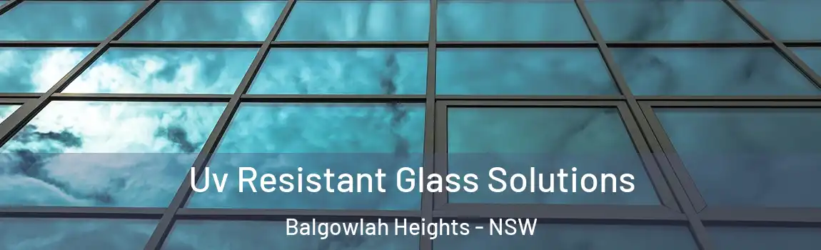 Uv Resistant Glass Solutions Balgowlah Heights - NSW