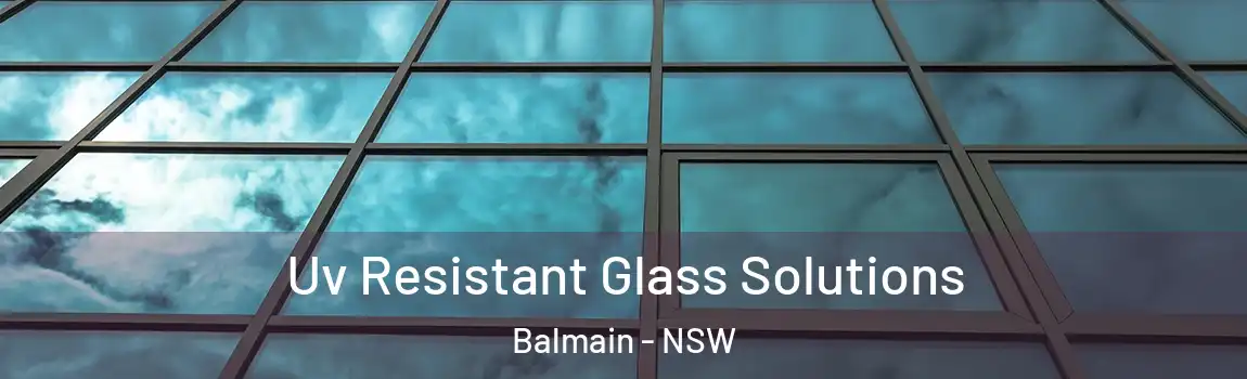  Uv Resistant Glass Solutions Balmain - NSW