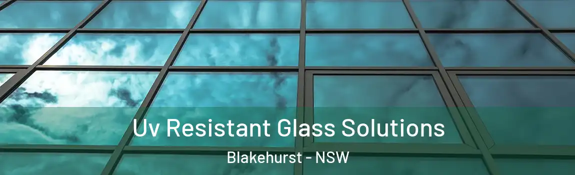  Uv Resistant Glass Solutions Blakehurst - NSW