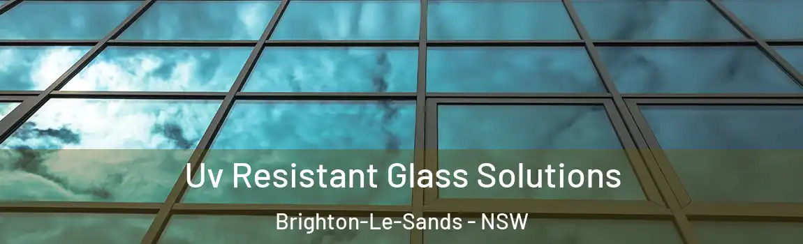  Uv Resistant Glass Solutions Brighton-Le-Sands - NSW