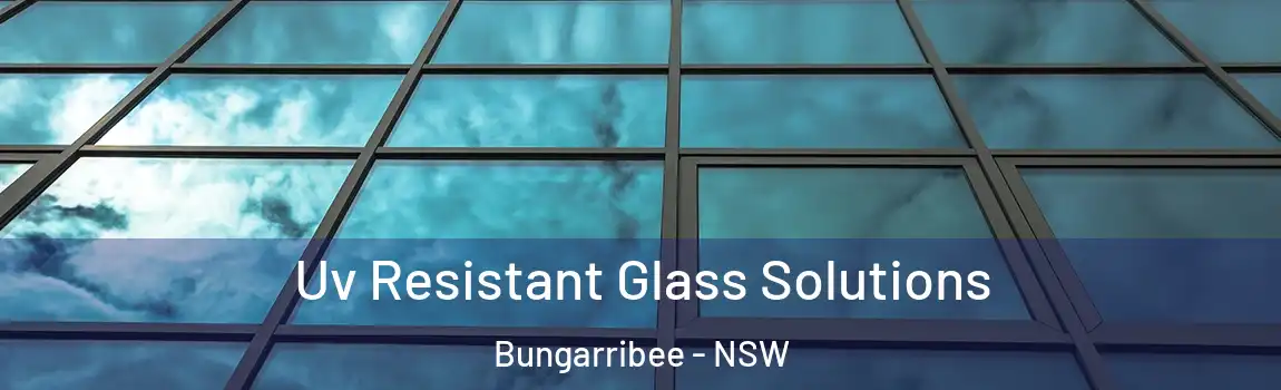  Uv Resistant Glass Solutions Bungarribee - NSW