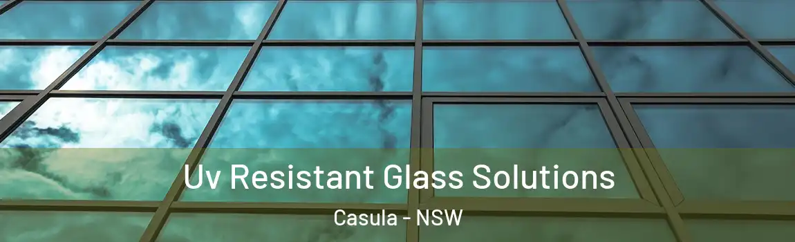  Uv Resistant Glass Solutions Casula - NSW