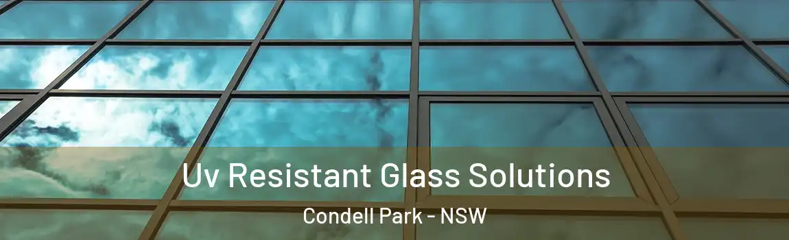  Uv Resistant Glass Solutions Condell Park - NSW