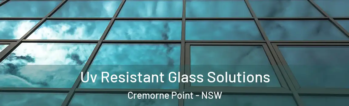  Uv Resistant Glass Solutions Cremorne Point - NSW
