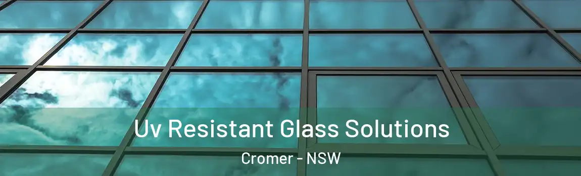  Uv Resistant Glass Solutions Cromer - NSW