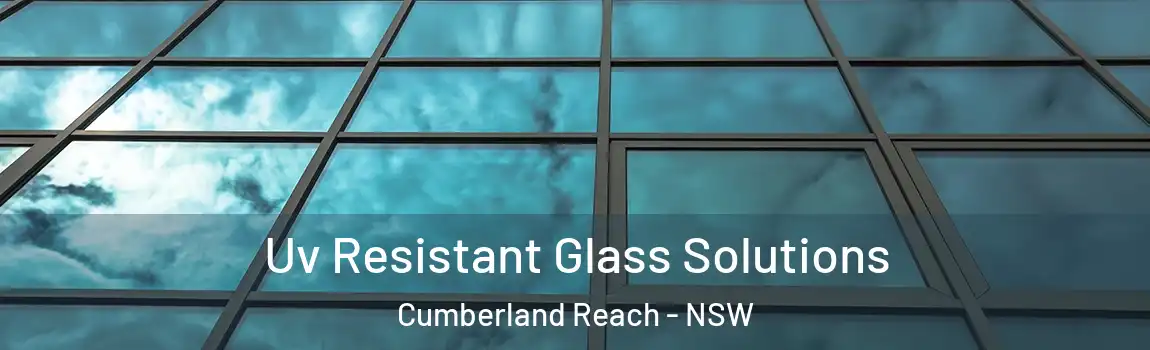  Uv Resistant Glass Solutions Cumberland Reach - NSW
