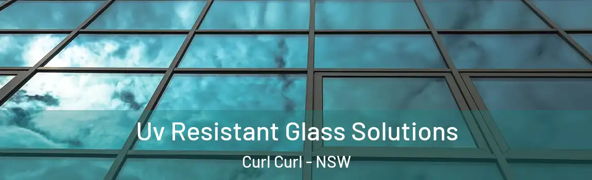  Uv Resistant Glass Solutions Curl Curl - NSW