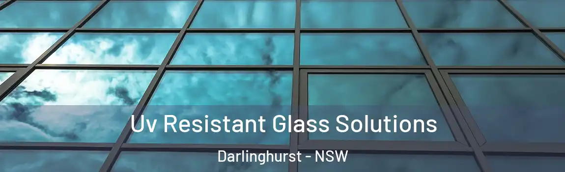  Uv Resistant Glass Solutions Darlinghurst - NSW
