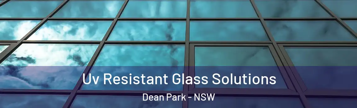  Uv Resistant Glass Solutions Dean Park - NSW