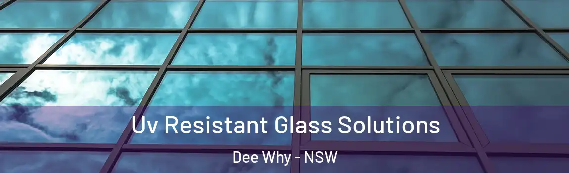  Uv Resistant Glass Solutions Dee Why - NSW