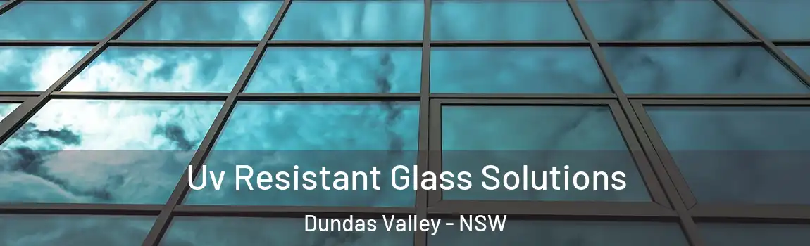  Uv Resistant Glass Solutions Dundas Valley - NSW