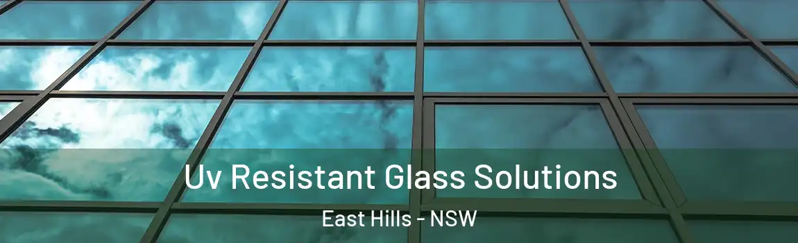  Uv Resistant Glass Solutions East Hills - NSW