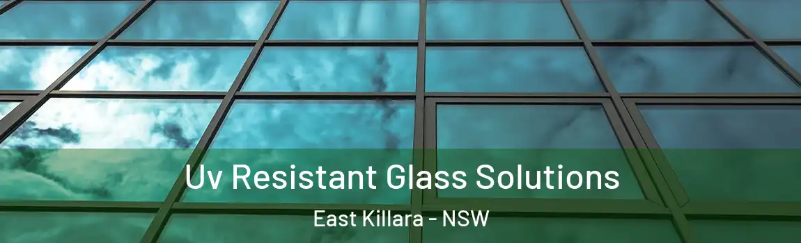  Uv Resistant Glass Solutions East Killara - NSW