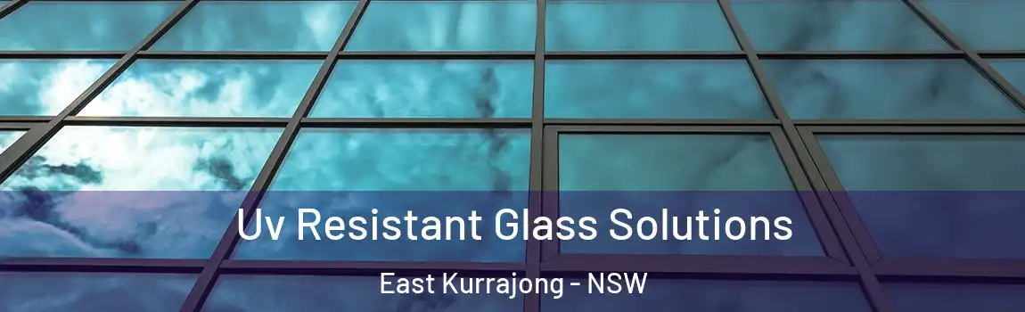  Uv Resistant Glass Solutions East Kurrajong - NSW