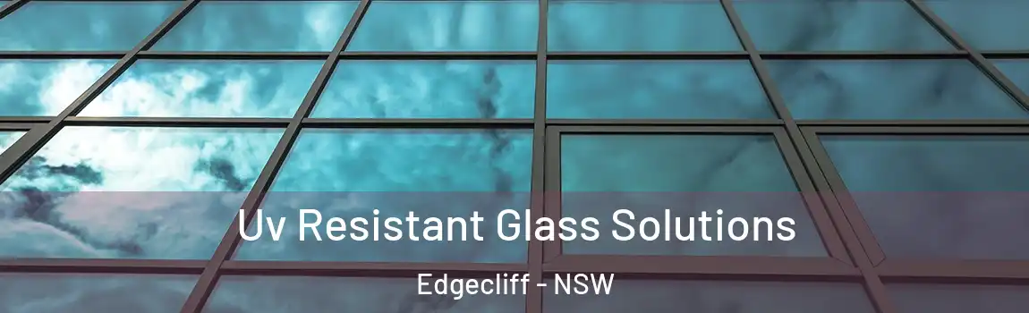  Uv Resistant Glass Solutions Edgecliff - NSW