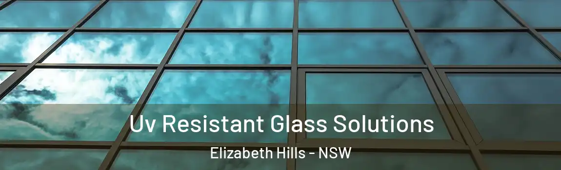  Uv Resistant Glass Solutions Elizabeth Hills - NSW