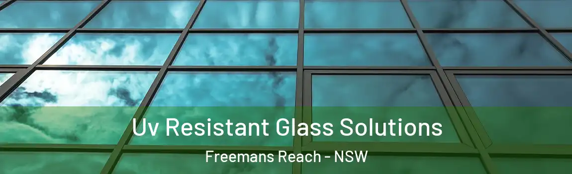  Uv Resistant Glass Solutions Freemans Reach - NSW