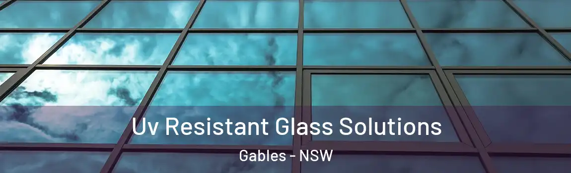  Uv Resistant Glass Solutions Gables - NSW