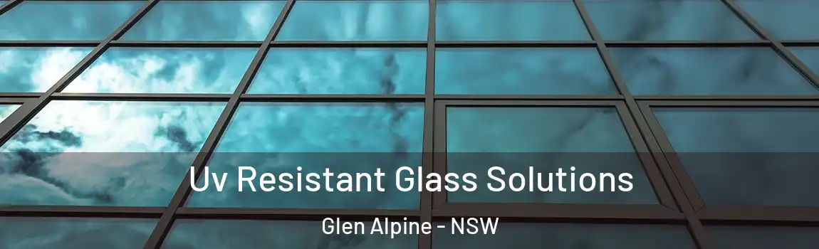  Uv Resistant Glass Solutions Glen Alpine - NSW