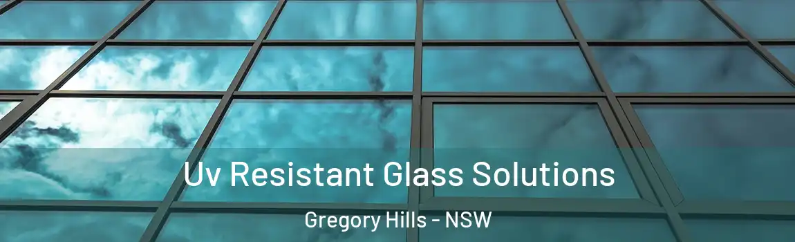  Uv Resistant Glass Solutions Gregory Hills - NSW