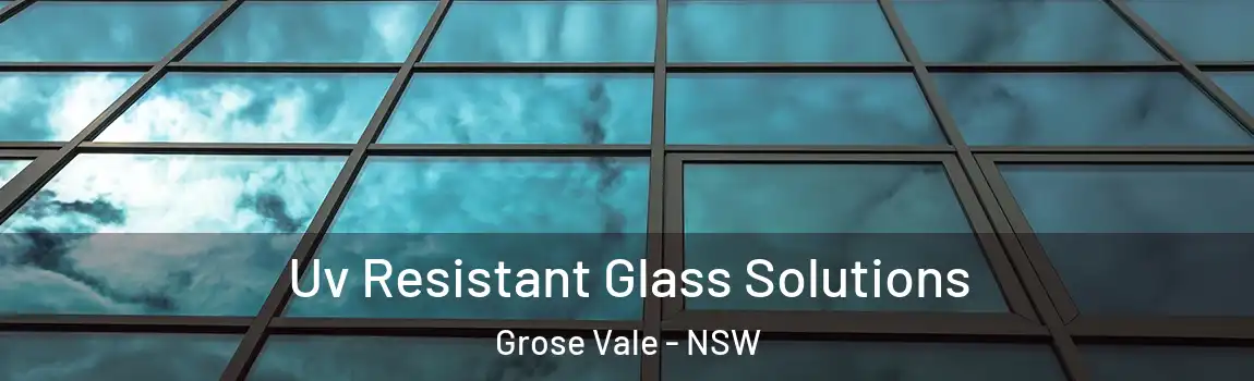  Uv Resistant Glass Solutions Grose Vale - NSW