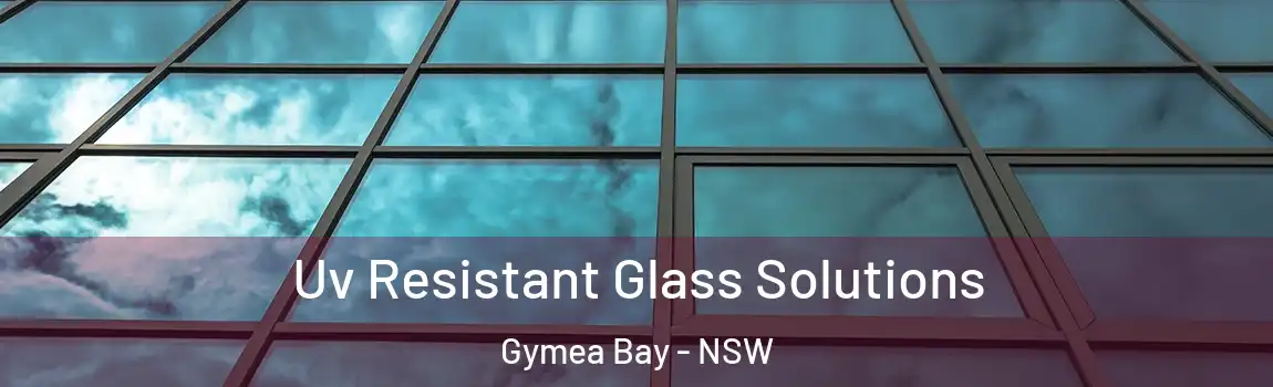  Uv Resistant Glass Solutions Gymea Bay - NSW