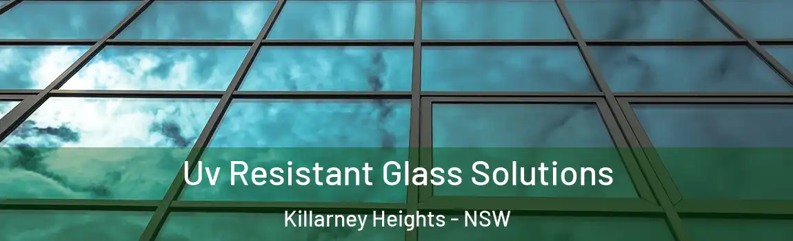  Uv Resistant Glass Solutions Killarney Heights - NSW