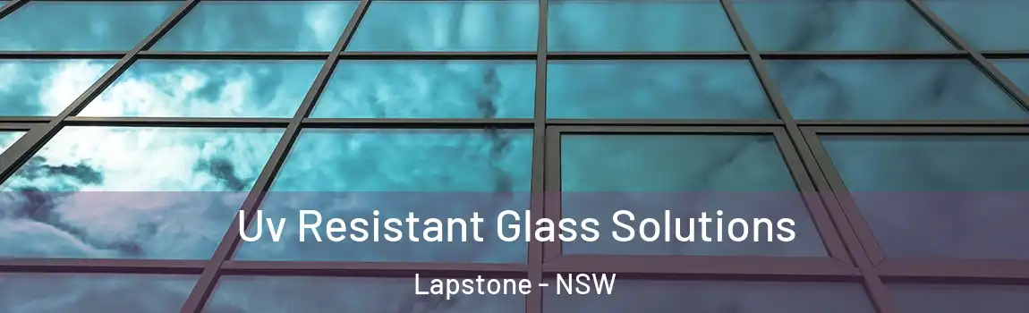  Uv Resistant Glass Solutions Lapstone - NSW