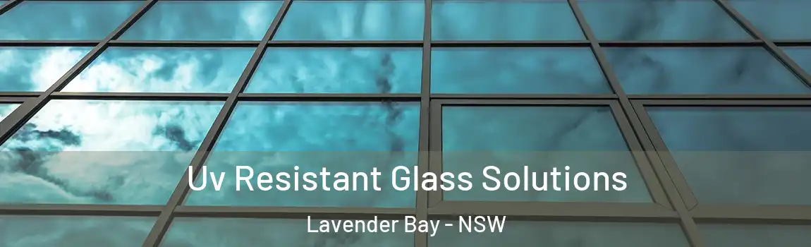  Uv Resistant Glass Solutions Lavender Bay - NSW