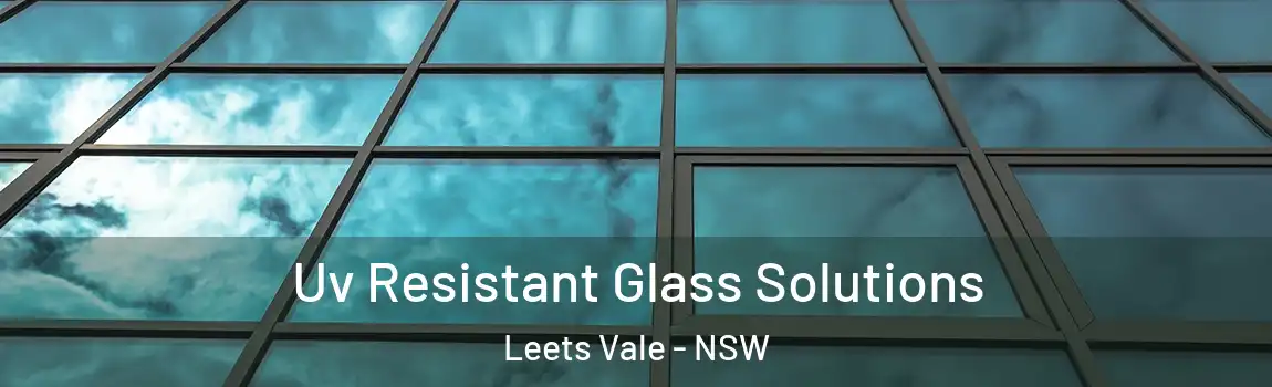  Uv Resistant Glass Solutions Leets Vale - NSW