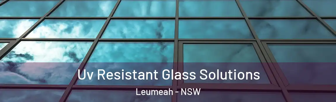  Uv Resistant Glass Solutions Leumeah - NSW