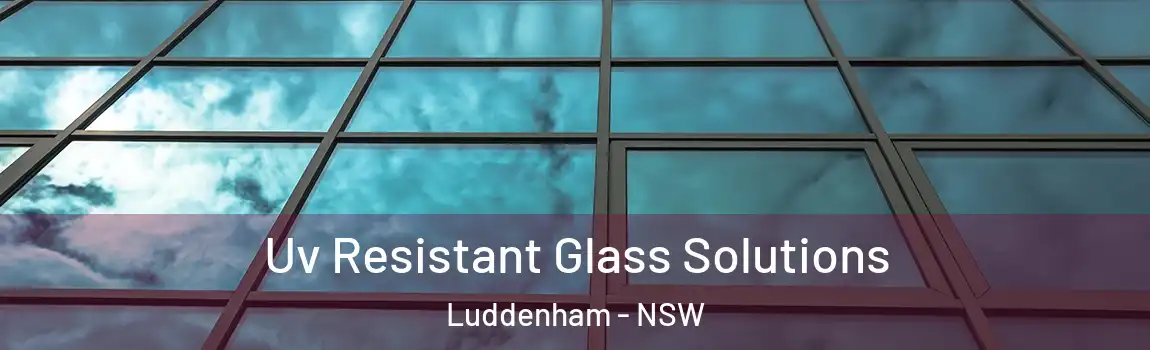  Uv Resistant Glass Solutions Luddenham - NSW