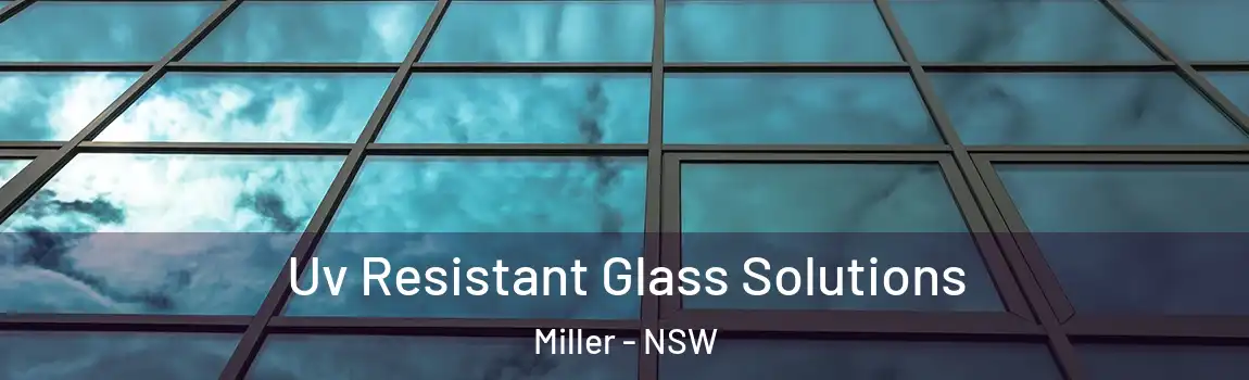  Uv Resistant Glass Solutions Miller - NSW