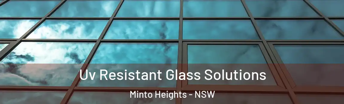  Uv Resistant Glass Solutions Minto Heights - NSW